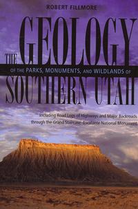 Geology of the Parks, Monuments, and Wildlands of Southern Utah